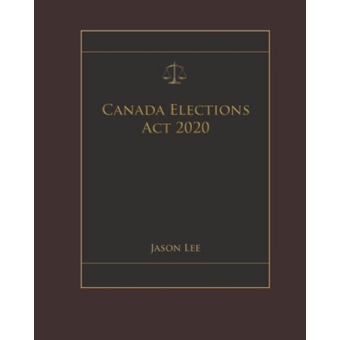 Canada Elections Act 2020 Paperback, Independently Published, English, 9798570768864