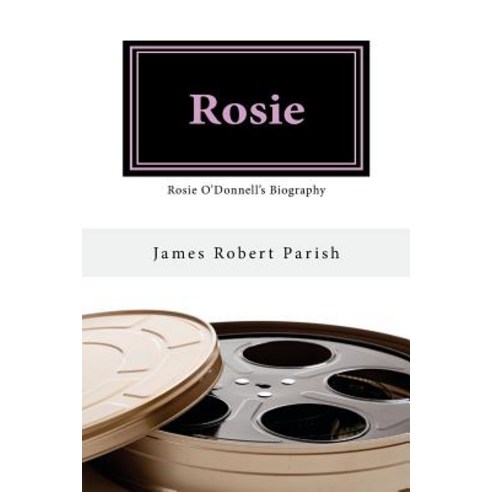 (영문도서) Rosie: Rosie O''Donnell''s Biography Paperback, Createspace Independent Pub..., English, 9781981873616