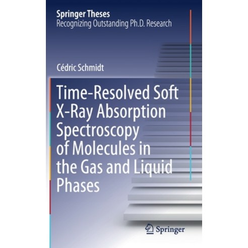 Time-Resolved Soft X-Ray Absorption Spectroscopy of Molecules in the Gas and Liquid Phases Hardcover, Springer, English, 9783030678371