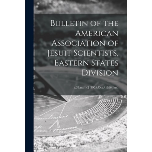 (영문도서) Bulletin of the American Association of Jesuit Scientists Eastern States Division; v.33: no.... Paperback, Hassell Street Press, English, 9781014932075