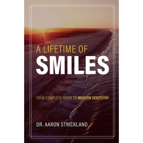 (영문도서) A Lifetime of Smiles: Your Complete Guide to Modern Dentistry Paperback, Advantage Media Group, English, 9781642250466