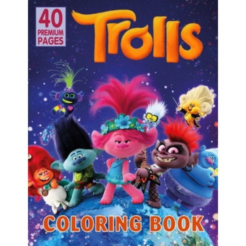 Trolls Coloring Book: Funny Coloring Book With 40 Images For Kids of all ages. Paperback, Independently Published