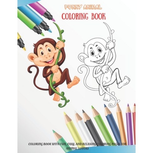 Funny Animal - Coloring Book - Coloring Book with Fun Easy and Relaxing Coloring Pages for Animal ... Paperback, Independently Published
