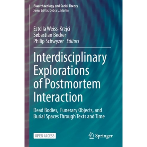 (영문도서) Interdisciplinary Explorations of Postmortem Interaction: Dead Bodies Funerary Objects and ... Paperback, Springer