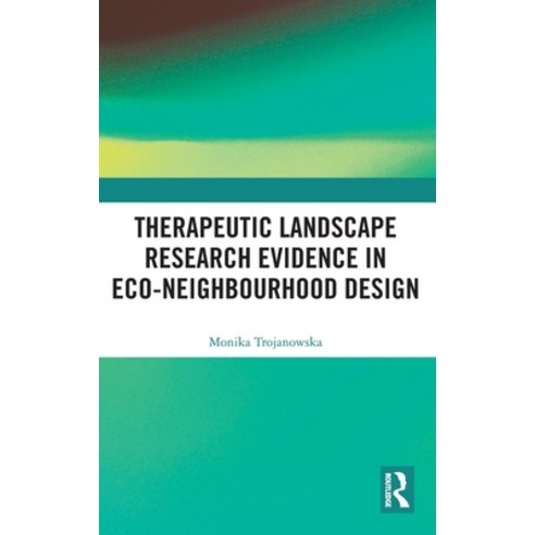 (영문도서) Therapeutic Landscape Research Evidence in Eco-neighbourhood Design Hardcover, Routledge, English, 9781032800011