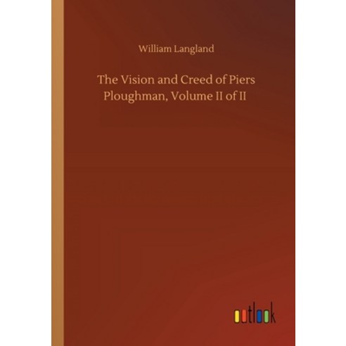 The Vision and Creed of Piers Ploughman Volume II of II Paperback, Outlook Verlag