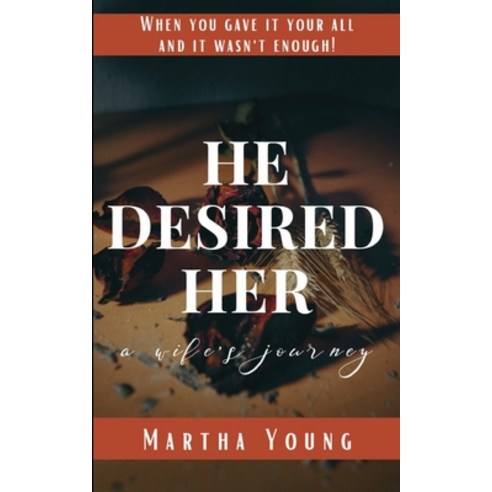He Desired Her: A Wife''s Journey Paperback, Independently Published, English, 9798669744670