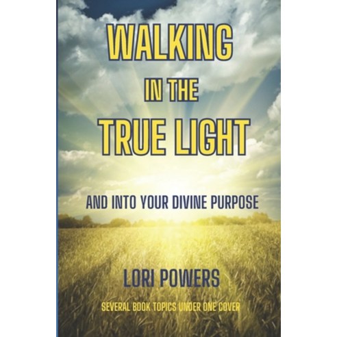(영문도서) Walking in the True Light: And Into Your Divine Purpose Paperback, Order #344627, English, 9798887969213