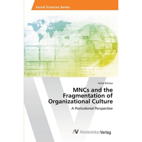 (영문도서) MNCs and the Fragmentation of Organizational Culture Paperback, AV Akademikerverlag, English, 9786202212489