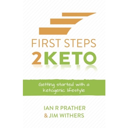 (영문도서) First Steps 2 Keto: Getting Started with a Ketogenic Lifestyle Paperback, Panoma Press, English, 9781784521684