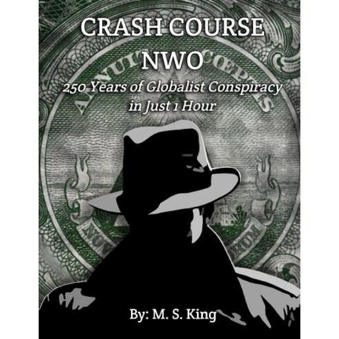 (영문도서) Crash Course NWO: 250 Years of Globalist Conspiracy in Just One Hour Paperback, Independently Published, English, 9798868055584