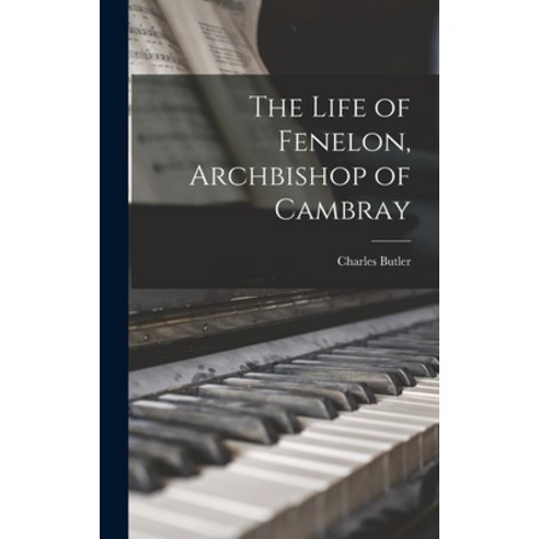 (영문도서) The Life of Fenelon Archbishop of Cambray Hardcover, Legare Street Press, English, 9781018316628