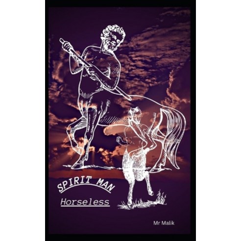 (영문도서) SPIRIT MAN Horseless: a historical great novel. Paperback, Independently Published, English, 9798360987628