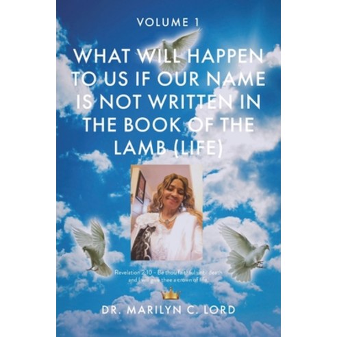 (영문도서) What Will Happen to Us if Our Name Is Not Written in the Book of the Lamb (Life): Volume 1 Paperback, Christian Faith Publishing, English, 9798887517100