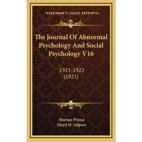 The Journal Of Abnormal Psychology And Social Psychology V16: 1921-1922 (1921) Hardcover, Kessinger Publishing