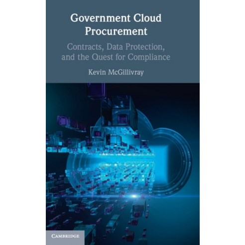 (영문도서) Government Cloud Procurement: Contracts Data Protection and the Quest for Compliance Hardcover, Cambridge University Press, English, 9781108837675