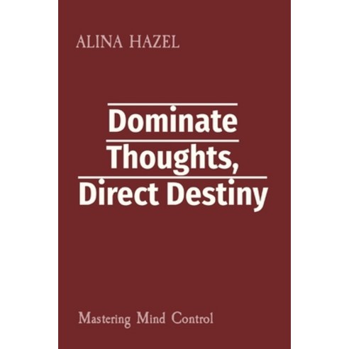 (영문도서) Dominate Thoughts Direct Destiny: Mastering Mind Control Paperback, Modern Publishing, English, 9788196772635