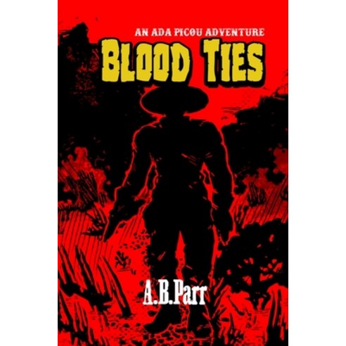 (영문도서) Blood Ties: An Ada Picou Adventure Paperback, AB Parr, English, 9798987809303