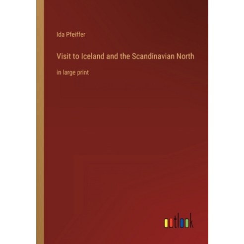 (영문도서) Visit to Iceland and the Scandinavian North: in large print Paperback, Outlook Verlag, English, 9783368314606