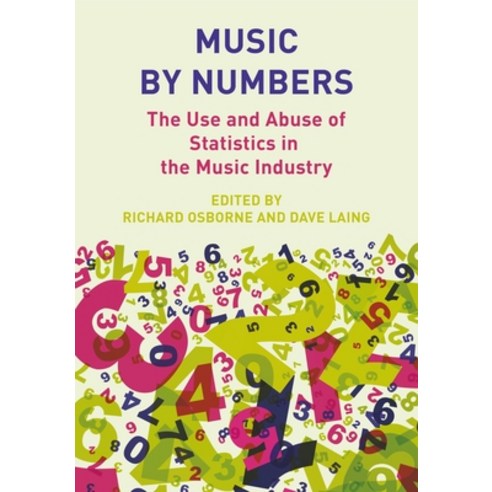 (영문도서) Music by Numbers: The Use and Abuse of Statistics in the Music Industries Paperback, Intellect (UK), English, 9781789387520