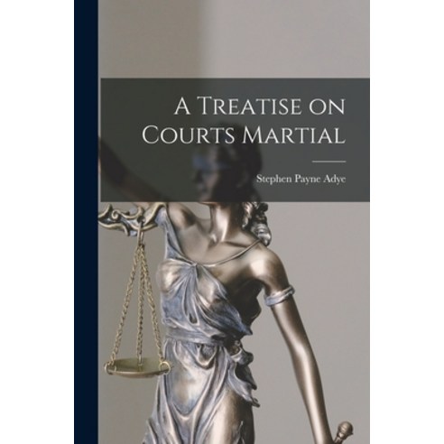 (영문도서) A Treatise on Courts Martial Paperback, Legare Street Press, English, 9781018267821