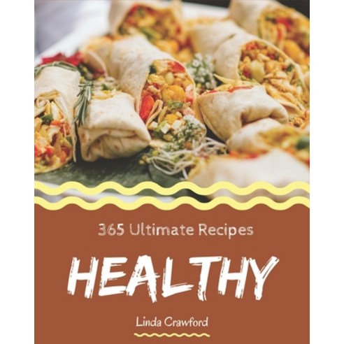 365 Ultimate Healthy Recipes: A Healthy Cookbook that Novice can Cook Paperback, Independently Published, English, 9798582116639