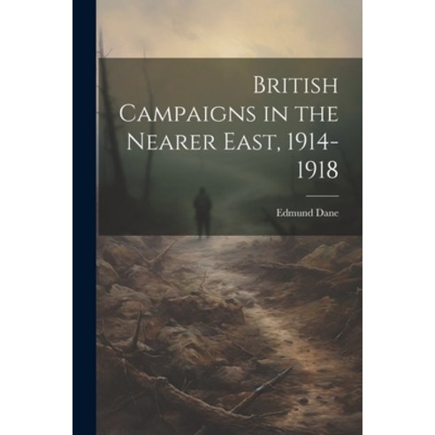 (영문도서) British Campaigns in the Nearer East 1914-1918 Paperback, Legare Street Press, English, 9781021415158