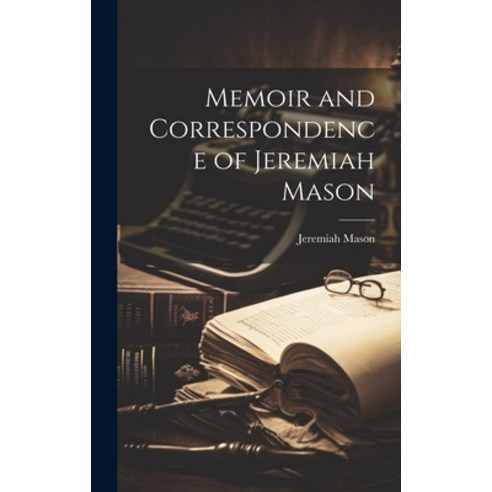 (영문도서) Memoir and Correspondence of Jeremiah Mason Hardcover, Legare Street Press, English, 9781020819353