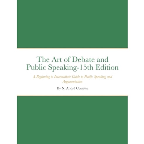 (영문도서) The Art of Debate and Public Speaking-15th Edition: A Beginning to Intermediate Guide to Publ... Paperback, Lulu.com, English, 9781312281660