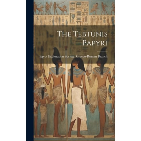 (영문도서) The Tebtunis Papyri Hardcover, Legare Street Press, English, 9781019971222