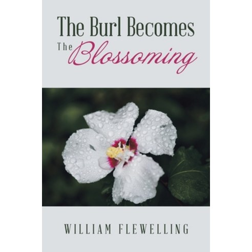 (영문도서) The Burl Becomes the Blossoming Paperback, Authorhouse, English, 9781665569224