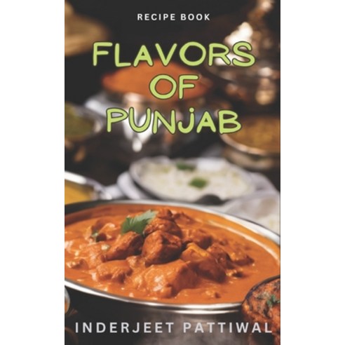 (영문도서) Flavors of Punjab Paperback, Independently Published, English, 9798866042067