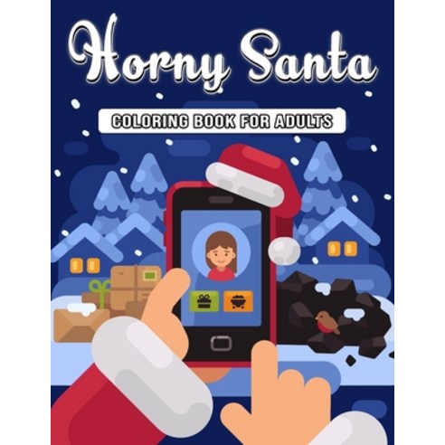 Horny Santa Coloring Book for Adults: Naughty Christmas Coloring Book for Adults Relaxation. ( Premi... Paperback, Independently Published, English, 9798557754569