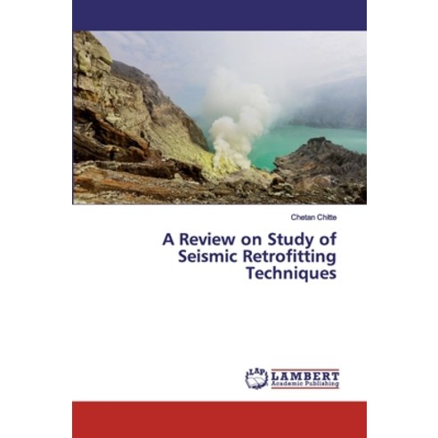 A Review on Study of Seismic Retrofitting Techniques Paperback, LAP Lambert Academic Publishing