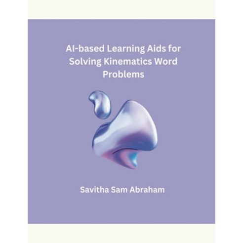 (영문도서) AI-based Learning Aids for Solving Kinematics Word Problems Paperback, Mohd Abdul Hafi, English, 9798224699148