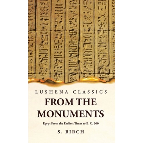 (영문도서) Ancient History From the Monuments Egypt From the Earliest Times to B. C. 300 Hardcover, Lushena Books, English, 9781631828386