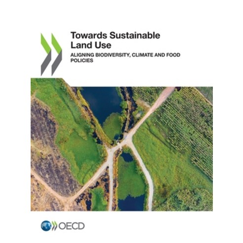 Towards Sustainable Land Use Paperback, Org. for Economic Cooperati..., English, 9789264478015