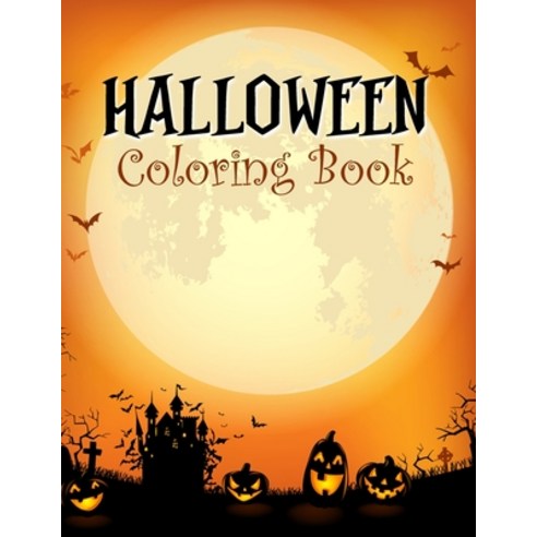 Halloween Coloring Book: An Adult Coloring Book with Haunted Houses Pumpkins Scary witches Scary ... Paperback, Independently Published