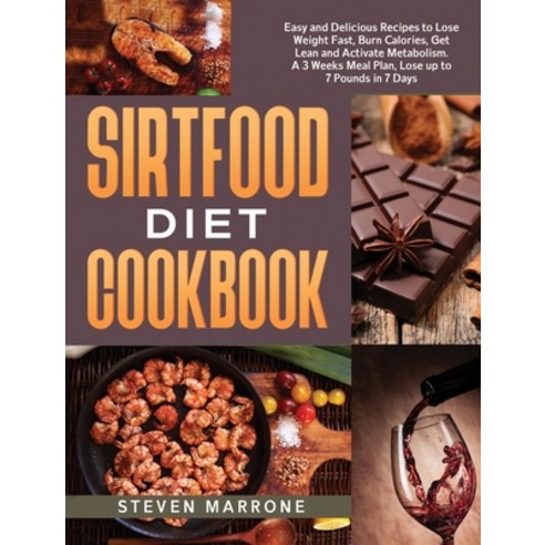 Sirtfood Diet Cookbook: Easy and Delicious Recipes to Lose Weight Fast Burn Calories Get Lean and ... Hardcover, Charlie Creative Lab, English, 9781801689465