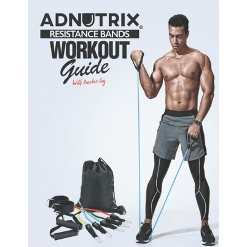 (영문도서) Adnutrix Resistance Bands Workout Guide: with Tracker Log Paperback, Independently Published, English, 9798706102746