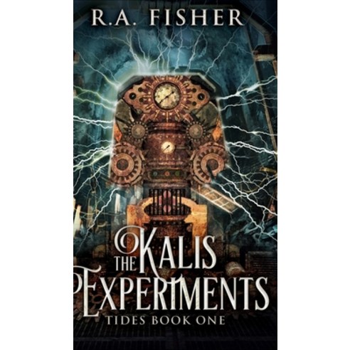 The Kalis Experiments (Tides Book 1) Hardcover, Blurb, English, 9781715747862