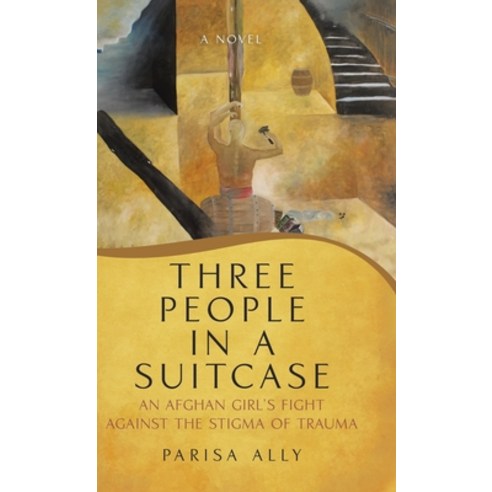 Three People in a Suitcase: An Afghan girl''s fight against the stigma of trauma Hardcover, Tellwell Talent