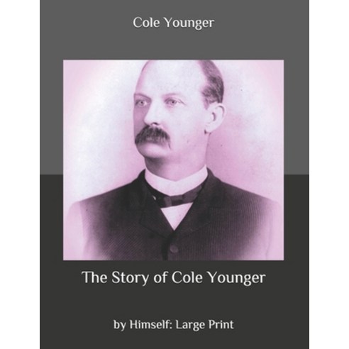 The Story of Cole Younger: by Himself: Large Print Paperback, Independently Published