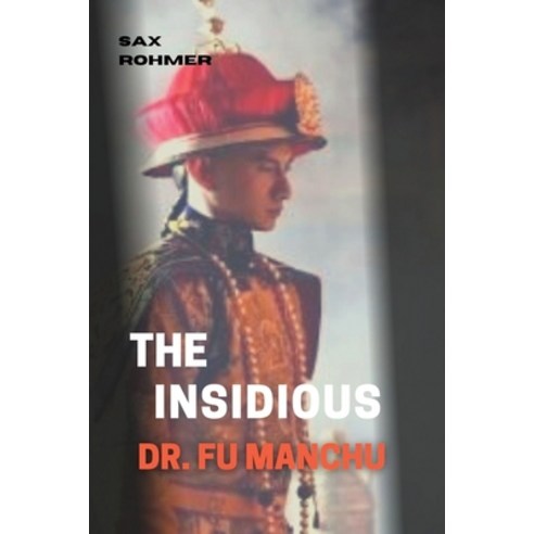 The Insidious Dr. Fu Manchu: Annotated Paperback, Independently Published, English, 9798716243897