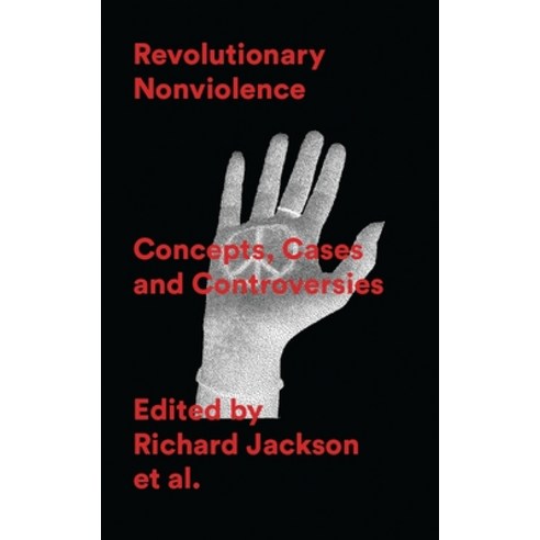 Revolutionary Nonviolence: Concepts Cases and Controversies Paperback, Zed Books, English, 9781786998262