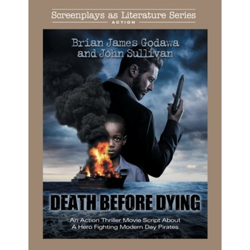 (영문도서) Death Before Dying: An Action Thriller Movie Script About a Hero Fighting Modern Day Pirates Paperback, Embedded Pictures, English, 9781942858720
