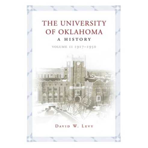 (영문도서) University of Oklahoma: A History Volume II: 1917-1950 Hardcover, University of Oklahoma Press, English, 9780806149035