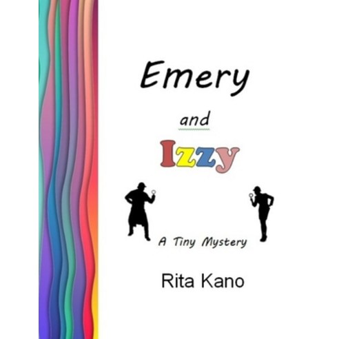 Emery and Izzy: A Tiny Mystery Paperback, Independently Published