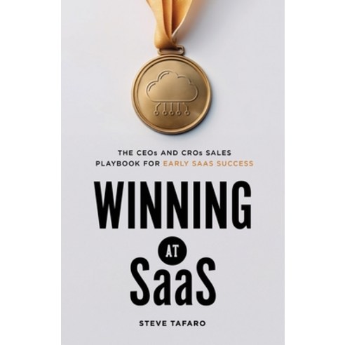 (영문도서) Winning at SaaS: The CEOs and CROs Sales Playbook for Early SaaS Success Paperback, Tafaro & Associates, Inc., English, 9798990247604