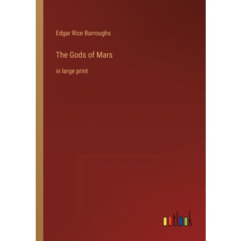 (영문도서) The Gods of Mars: in large print Paperback, Outlook Verlag, English, 9783368239961